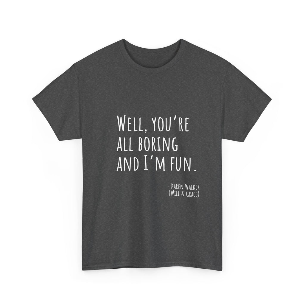 Fun Quote Unisex Heavy Cotton Tee, Casual Wear, Gift for Friends, Humor Shirt, Birthday Gift, Statement Tee
