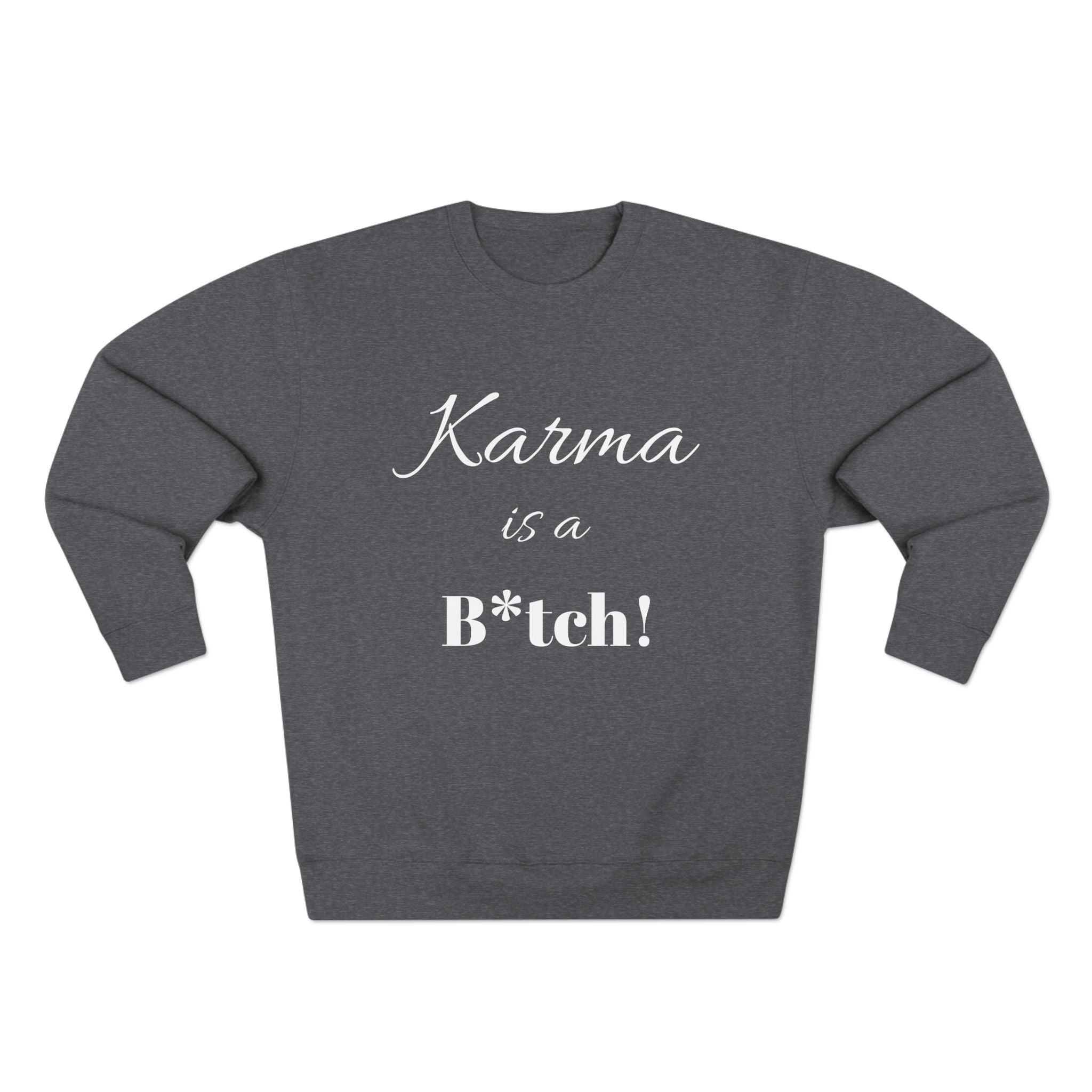 Karma is a B*tch Unisex Crewneck Sweatshirt, Funny Gift, Casual Wear, Humor Apparel, Cozy Sweatshirt for Friends, Ideal for Birthdays