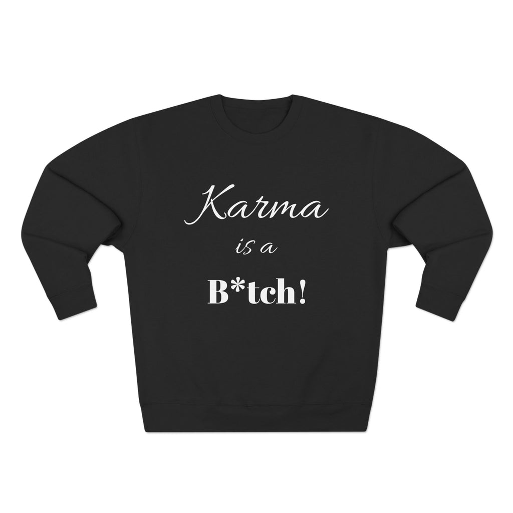 Karma is a B*tch Unisex Crewneck Sweatshirt, Funny Gift, Casual Wear, Humor Apparel, Cozy Sweatshirt for Friends, Ideal for Birthdays