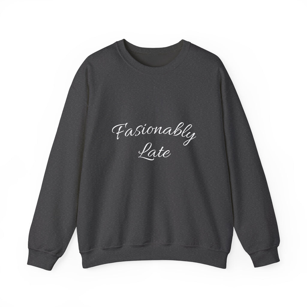 Fashionably Late Unisex Crewneck Sweatshirt, Cozy Comfort, Gift for Friends, Casual Style, Perfect for Fun Occasions, Everyday Wear