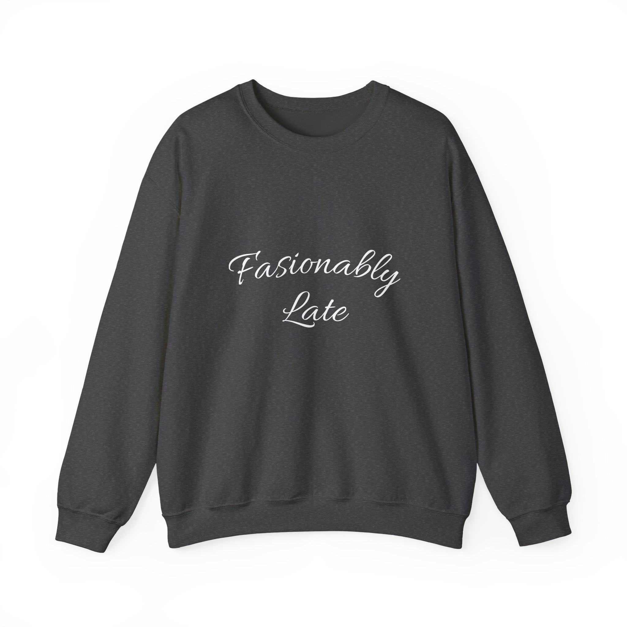 Fashionably Late Unisex Crewneck Sweatshirt, Cozy Comfort, Gift for Friends, Casual Style, Perfect for Fun Occasions, Everyday Wear