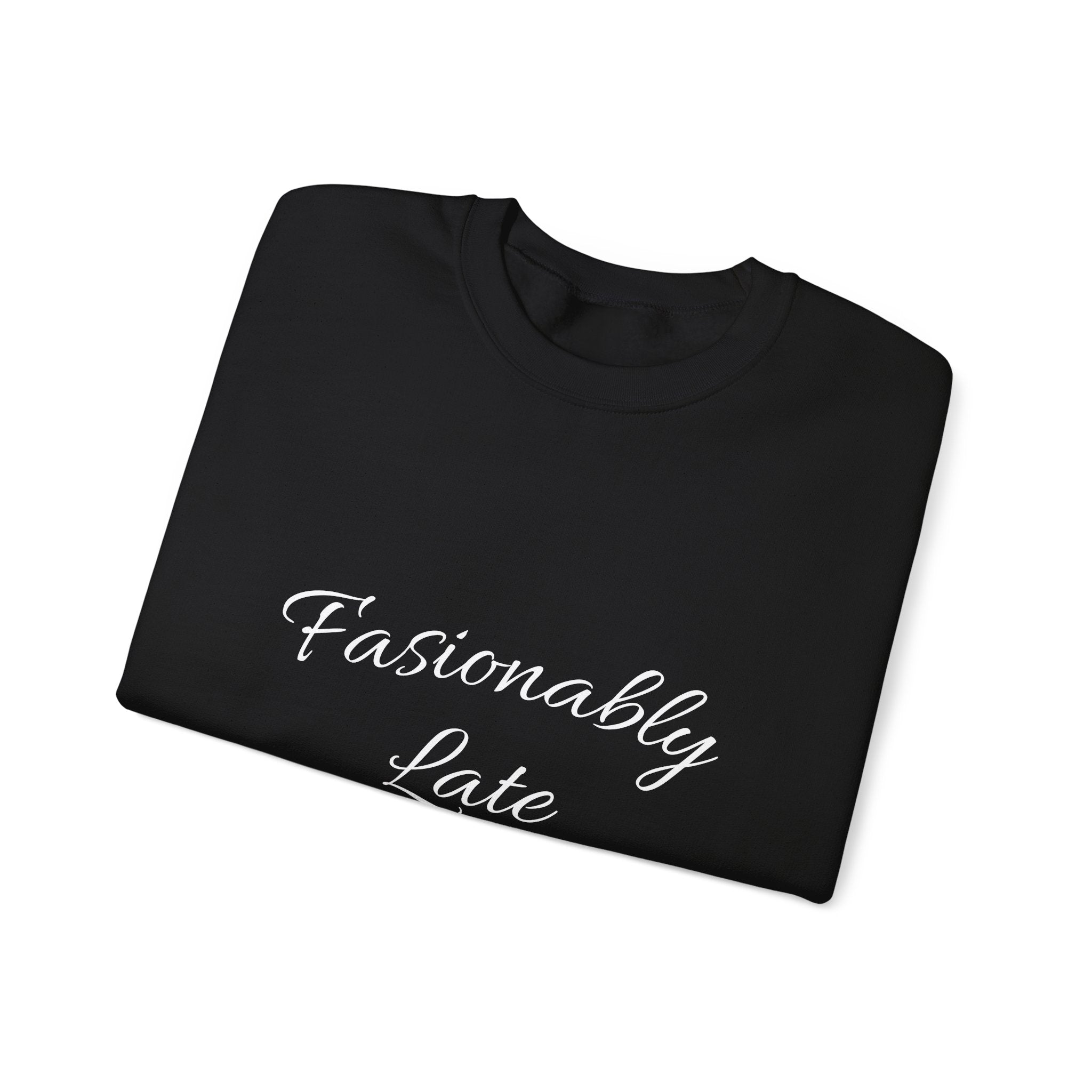 Fashionably Late Unisex Crewneck Sweatshirt, Cozy Comfort, Gift for Friends, Casual Style, Perfect for Fun Occasions, Everyday Wear