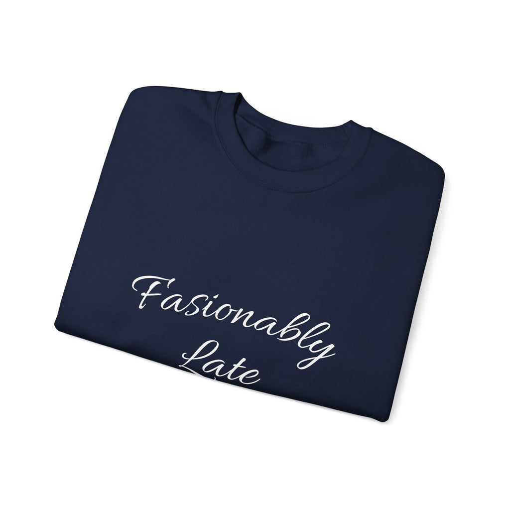 Fashionably Late Unisex Crewneck Sweatshirt, Cozy Comfort, Gift for Friends, Casual Style, Perfect for Fun Occasions, Everyday Wear