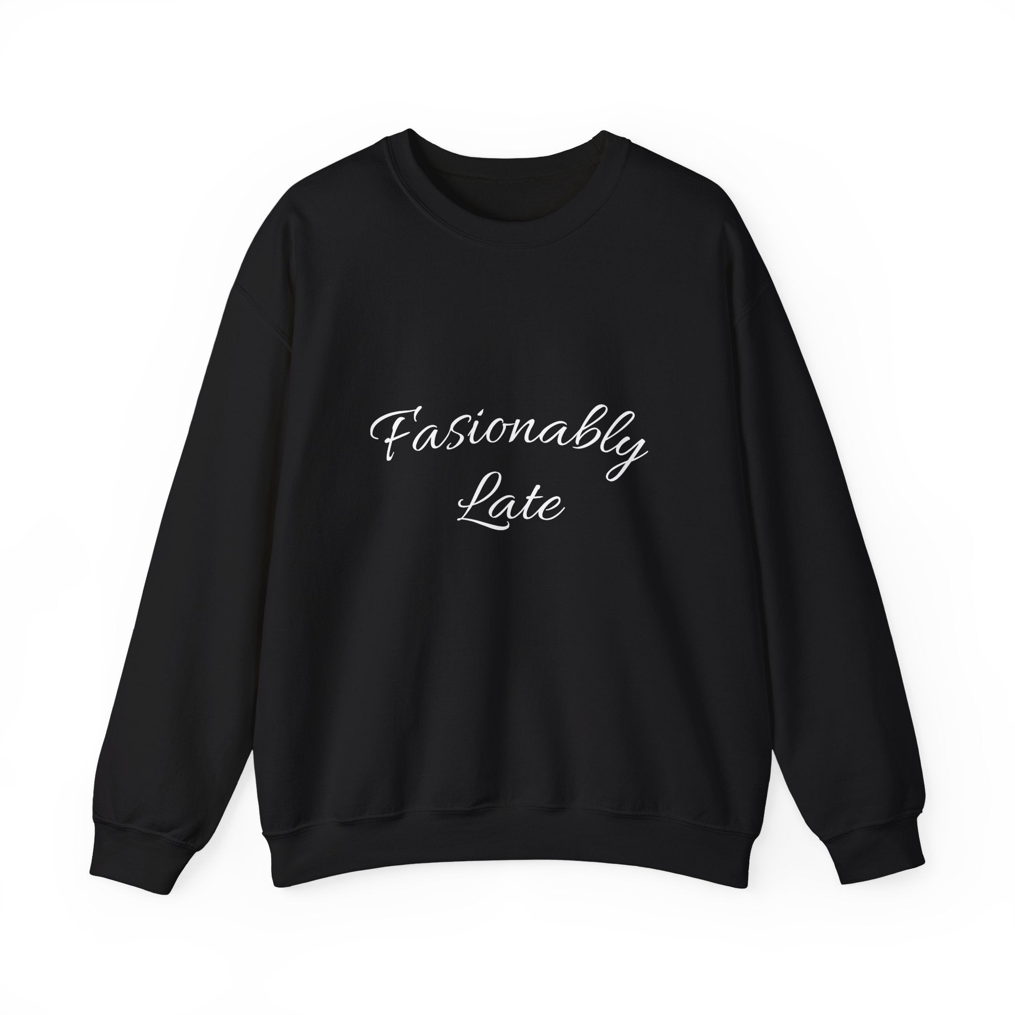 Fashionably Late Unisex Crewneck Sweatshirt, Cozy Comfort, Gift for Friends, Casual Style, Perfect for Fun Occasions, Everyday Wear